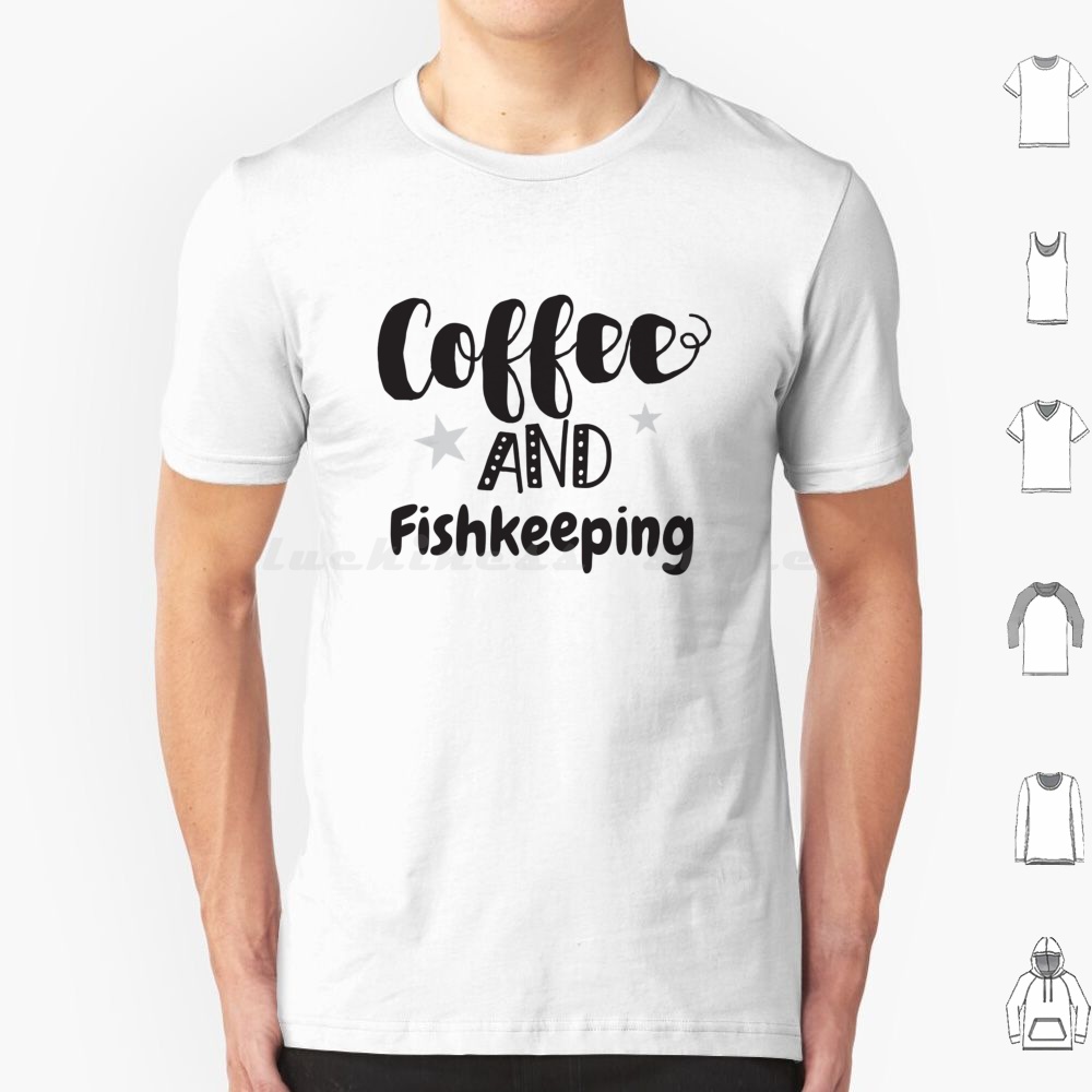 Aquarium Fish Keeping - Coffee And Fish Keeping T Shirt